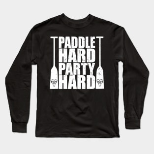 Dragon Boat Paddle hard Party hard Long Sleeve T-Shirt